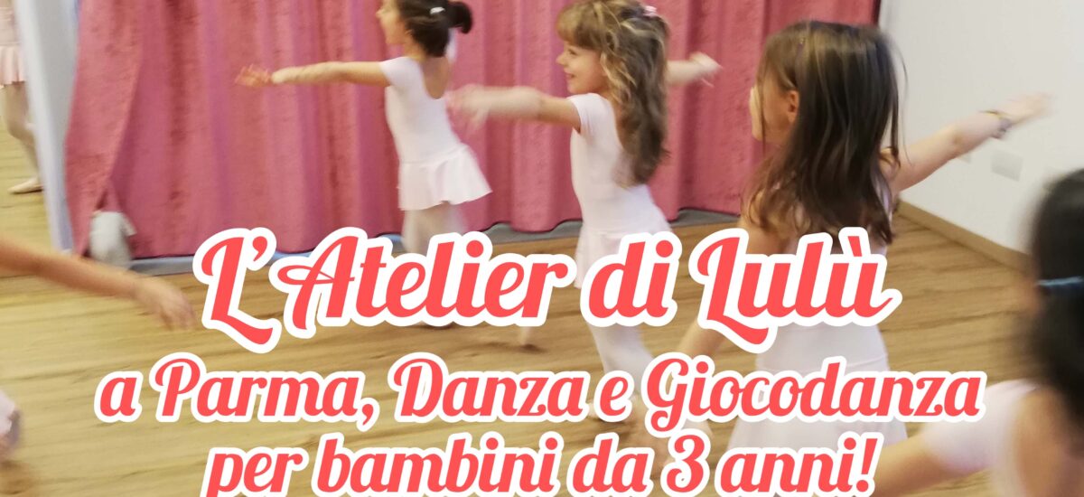 Corsi di Danza e Giocodanza a Parma, a L’Atelier di Lulù (anno 2023/2024)