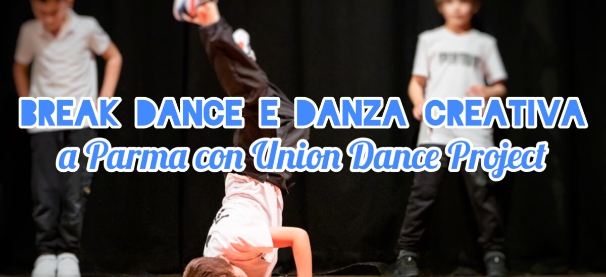 Break Dance e Danza creativa per bambini: a Parma con Union Dance Project