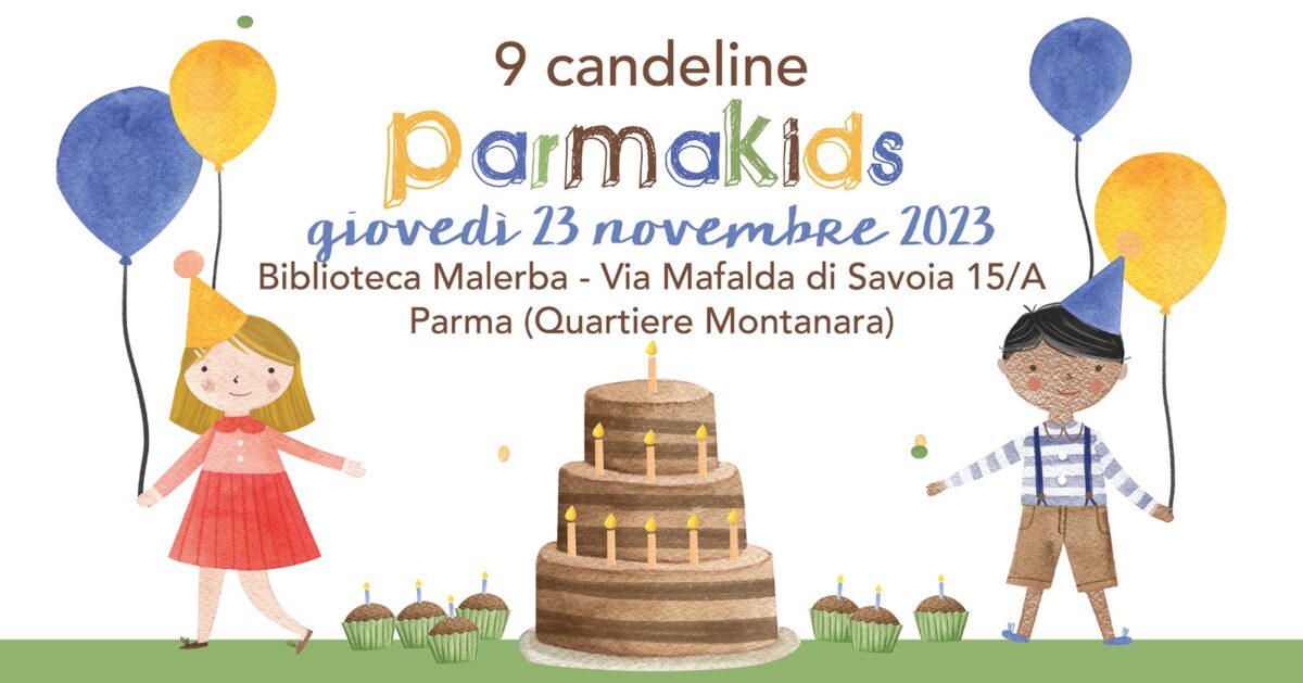 PARMAKIDS.it compie 9 anni e li festeggia con voi!
