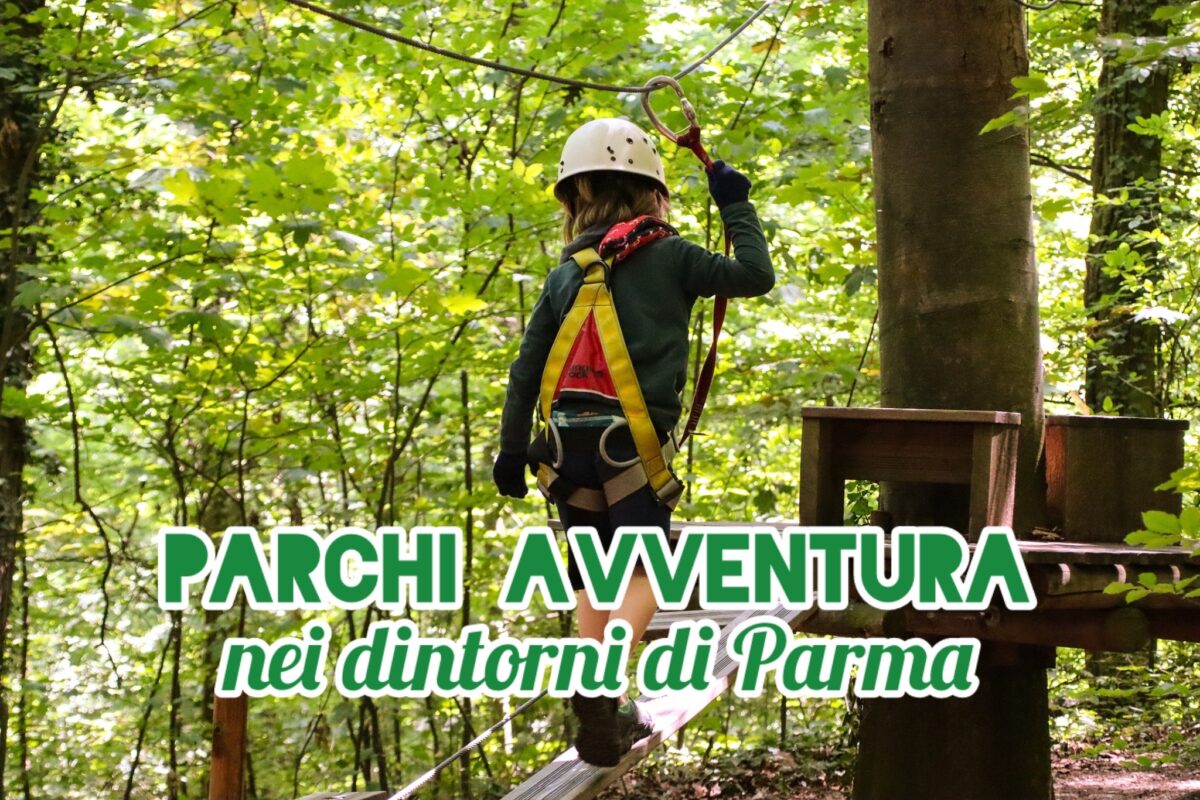 Parchi avventura nei dintorni di Parma per gite divertenti in famiglia!