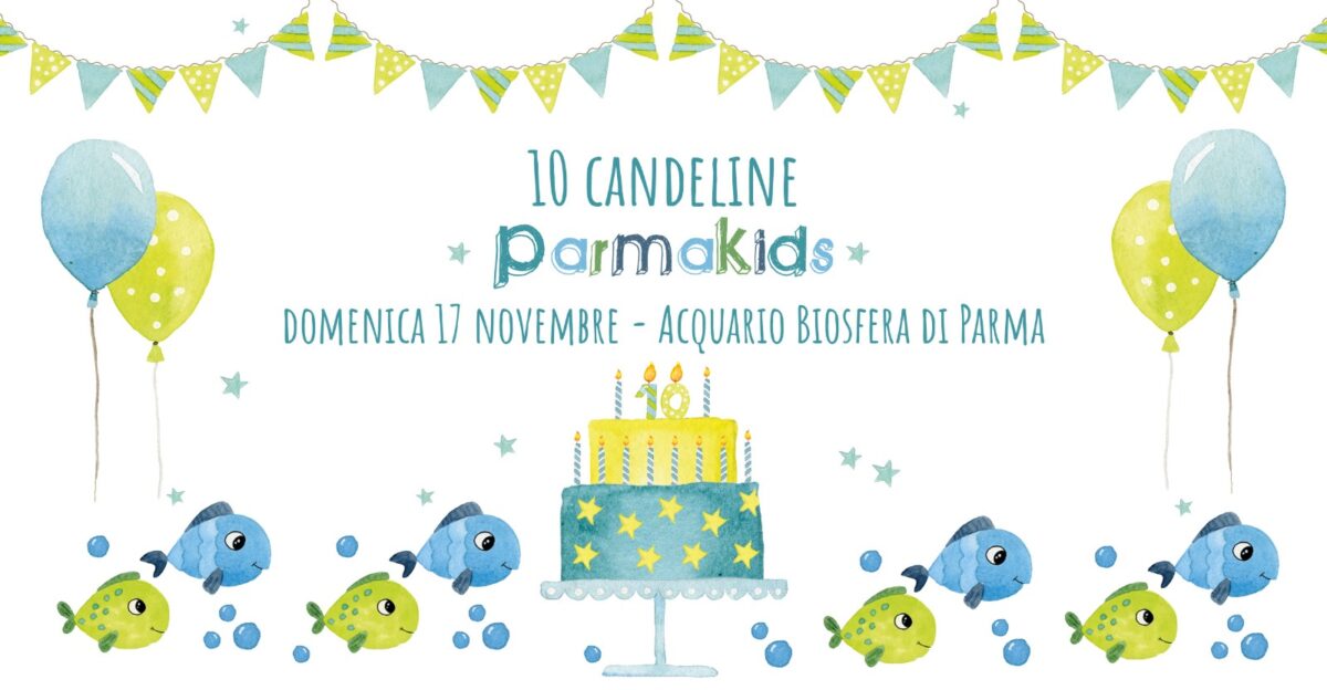 ParmaKids festeggia 10 anni e vi aspetta all’Acquario Biosfera di Parma!