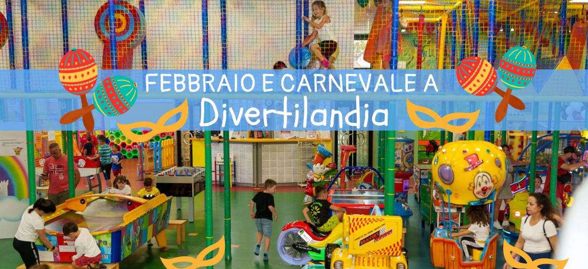 Febbraio 2025 a Divertilandia: Carnevale e divertimento per i bambini!