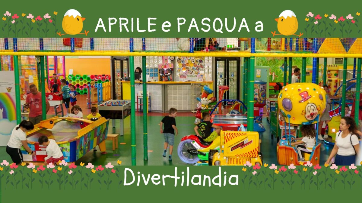 Aprile a Divertilandia: Pasqua, Easter Camp e tanto divertimento!