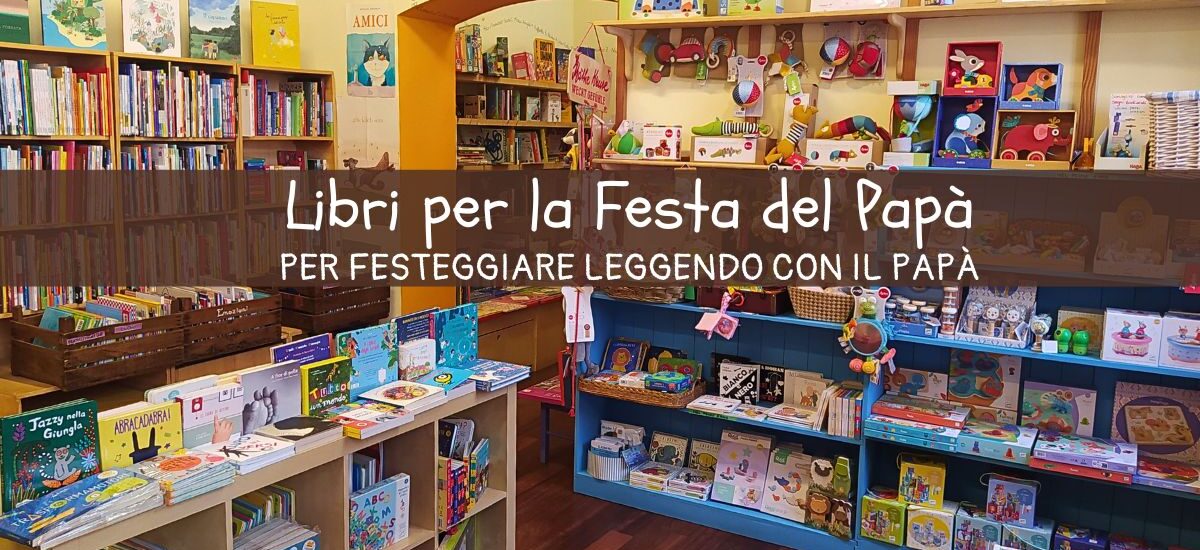 Festa del papà 2025: festeggiamo con un libro da leggere insieme!