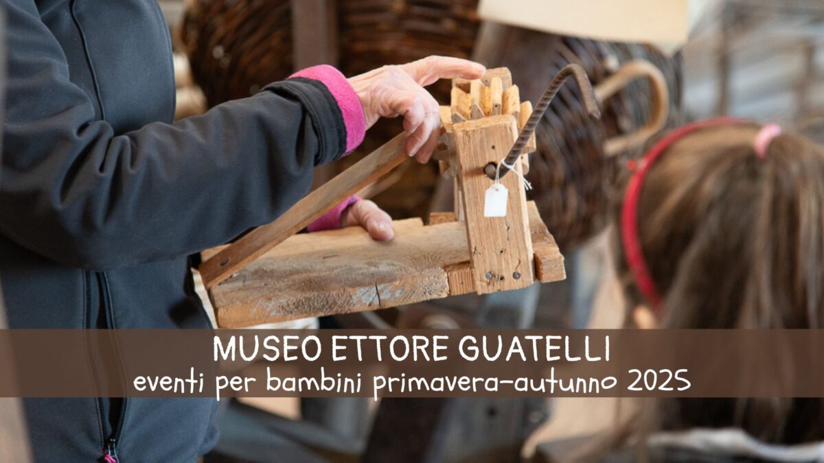 Al Museo Guatelli in famiglia! Calendario eventi per bambini 2025