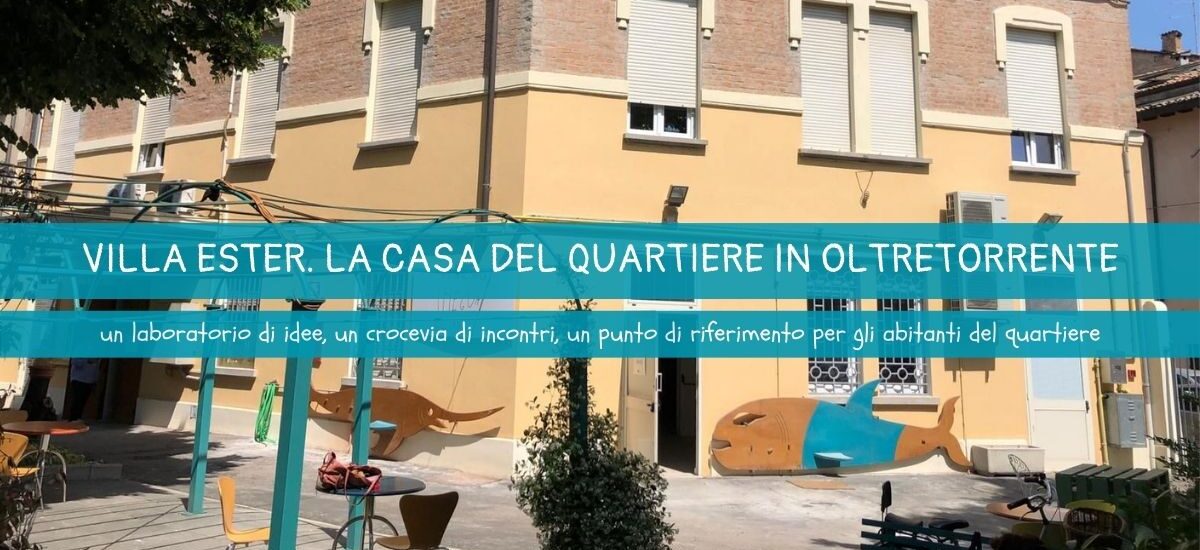 Alla scoperta di Villa Ester, la Casa del Quartiere in Oltretorrente