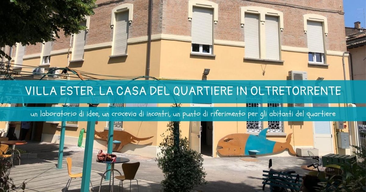 Alla scoperta di Villa Ester, la Casa del Quartiere in Oltretorrente
