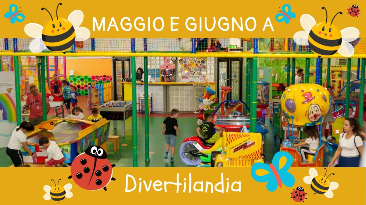 Maggio e giugno: divertimento per i bambini a Divertilandia