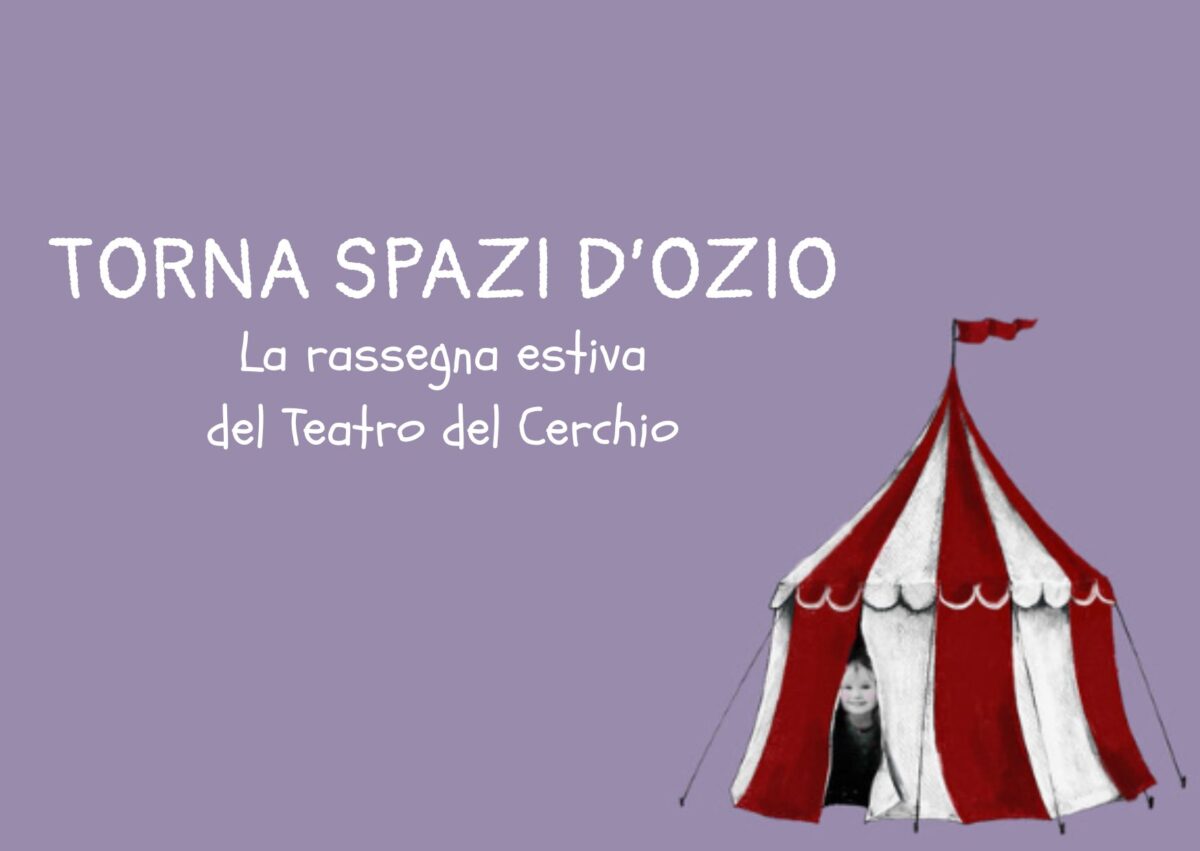 Spazi d’Ozio: la rassegna estiva per famiglie del Teatro del Cerchio