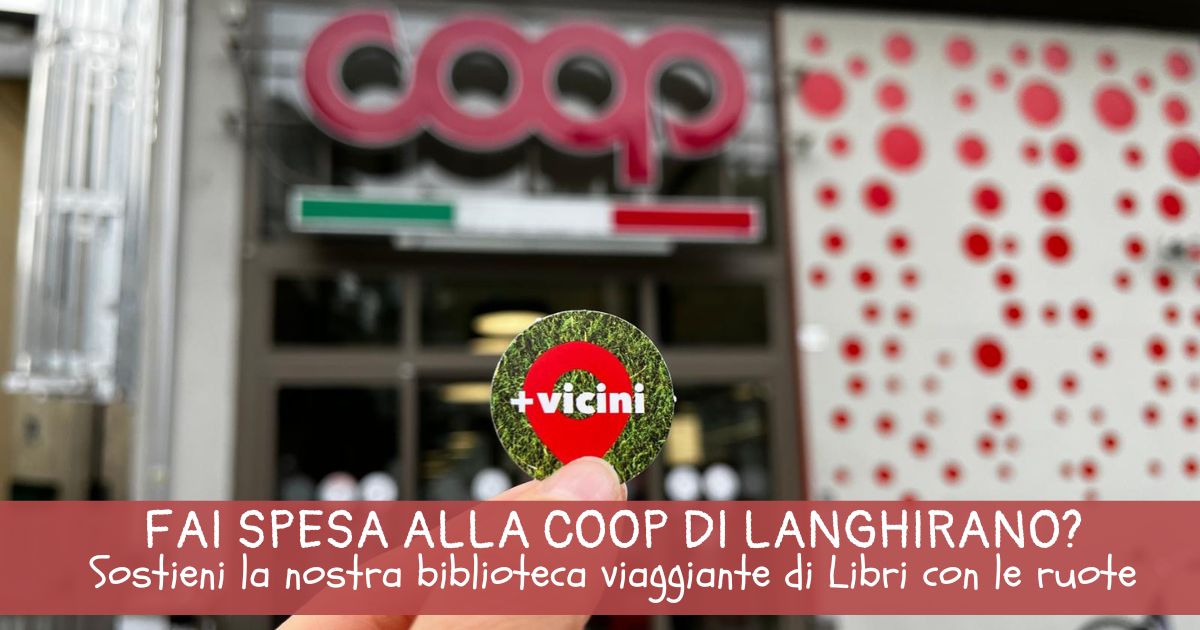 Sostieni la biblioteca viaggiante Libri con le ruote grazie all’iniziativa “Più Vicini Coop”