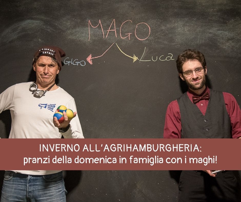 Agrihamburgheria: pranzi della domenica d’inverno con Mago Gigo e Mago Luca